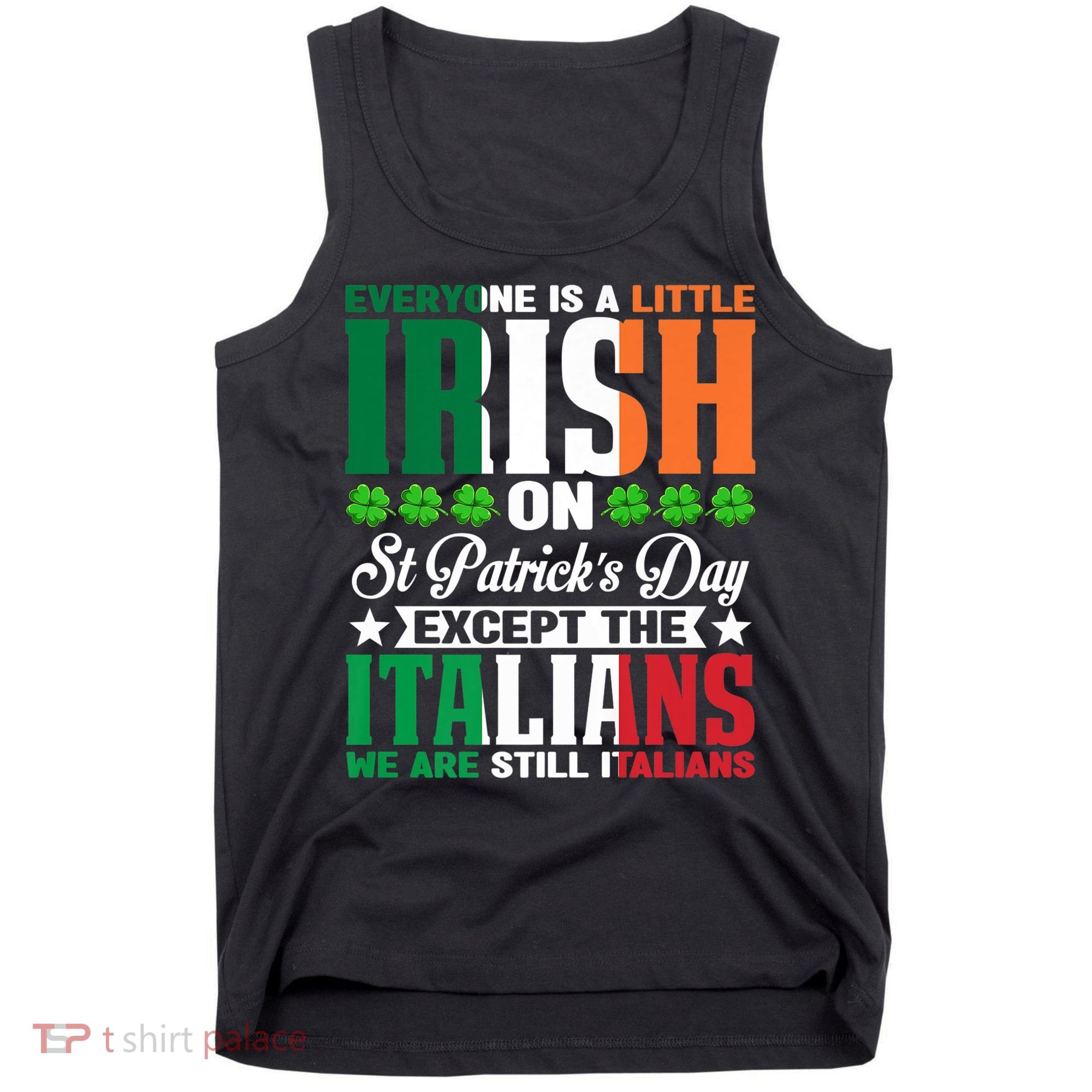 Everyone Is Irish On St. Patrick's Day Except The Italians Premium Tank Top