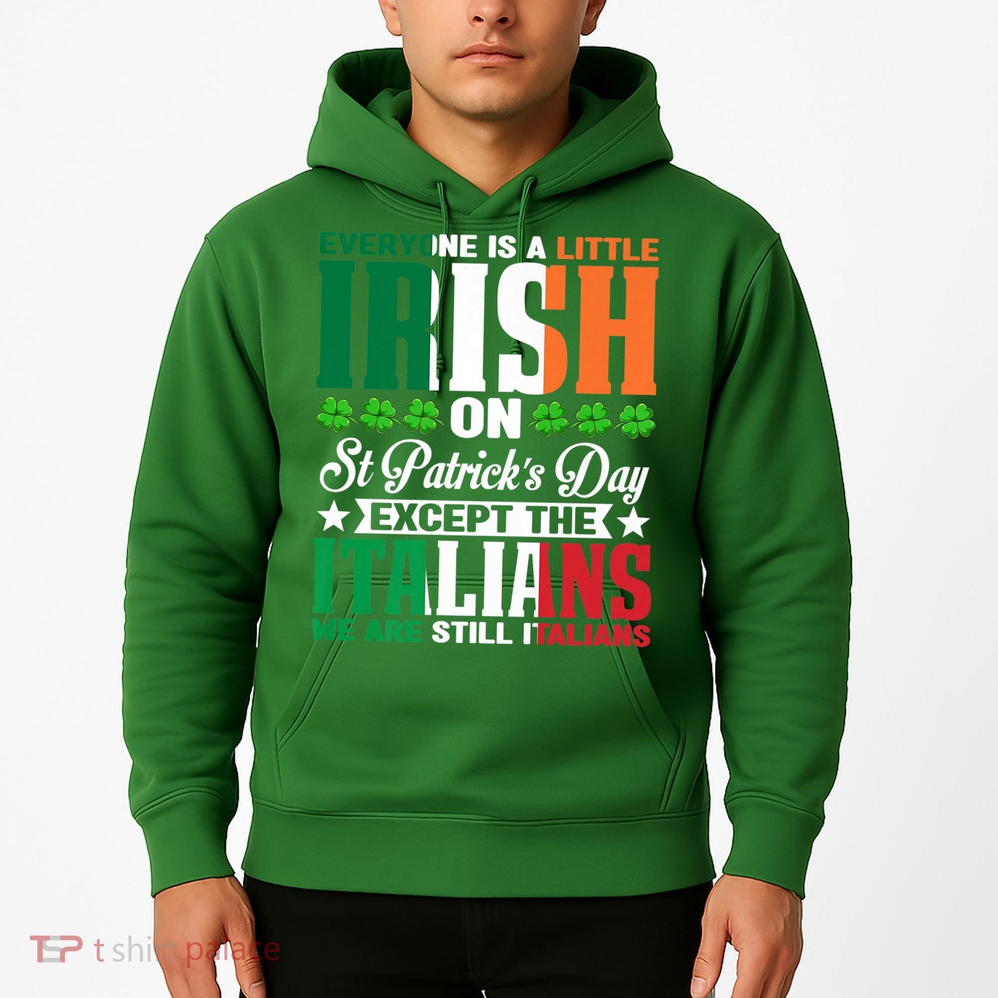 Everyone Is Irish On St. Patrick's Day Except The Italians Premium Hoodie