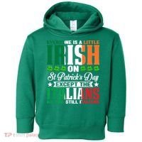 Everyone Is Irish On St. Patrick's Day Except The Italians Premium Toddler Hoodie thumb 0