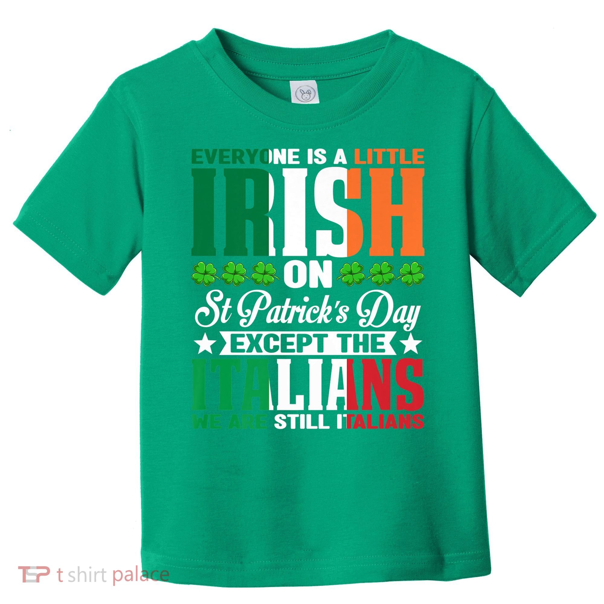 Everyone Is Irish On St. Patrick's Day Except The Italians Premium Toddler T-Shirt