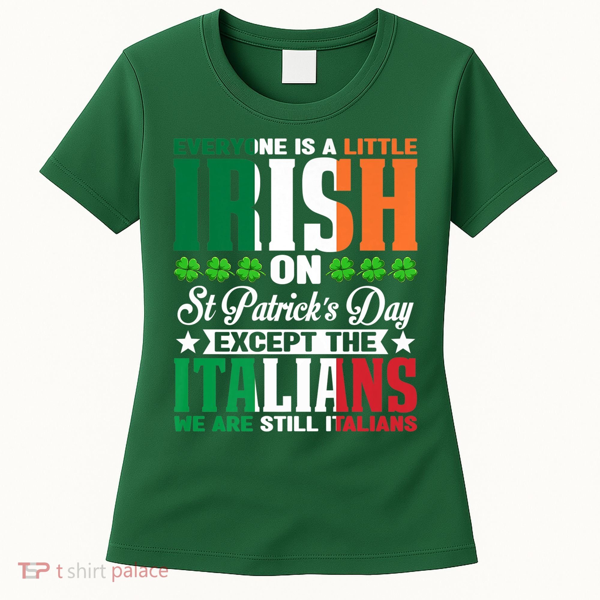 Everyone Is Irish On St. Patrick's Day Except The Italians Premium Women's T-Shirt