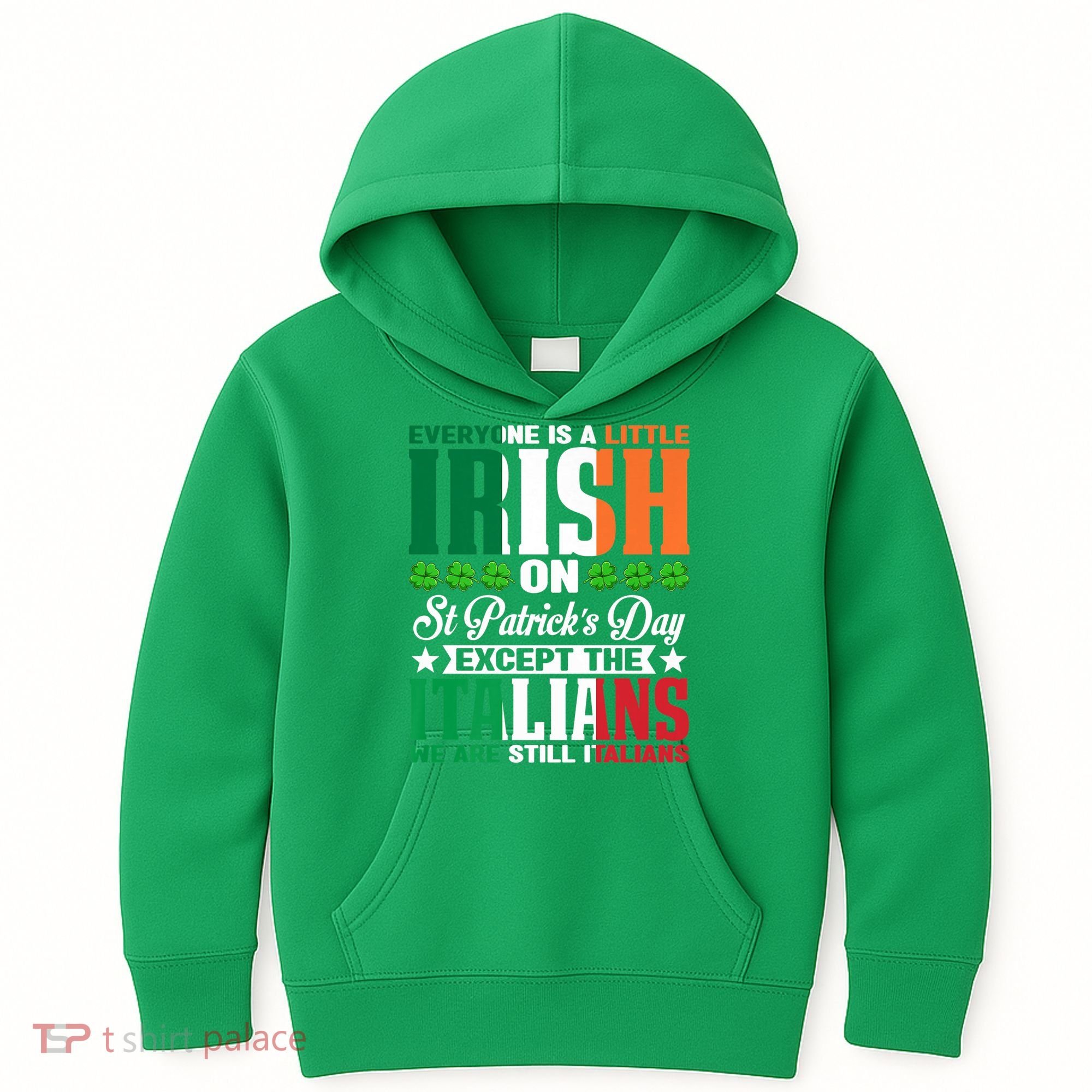 Everyone Is Irish On St. Patrick's Day Except The Italians Premium Kids Hoodie