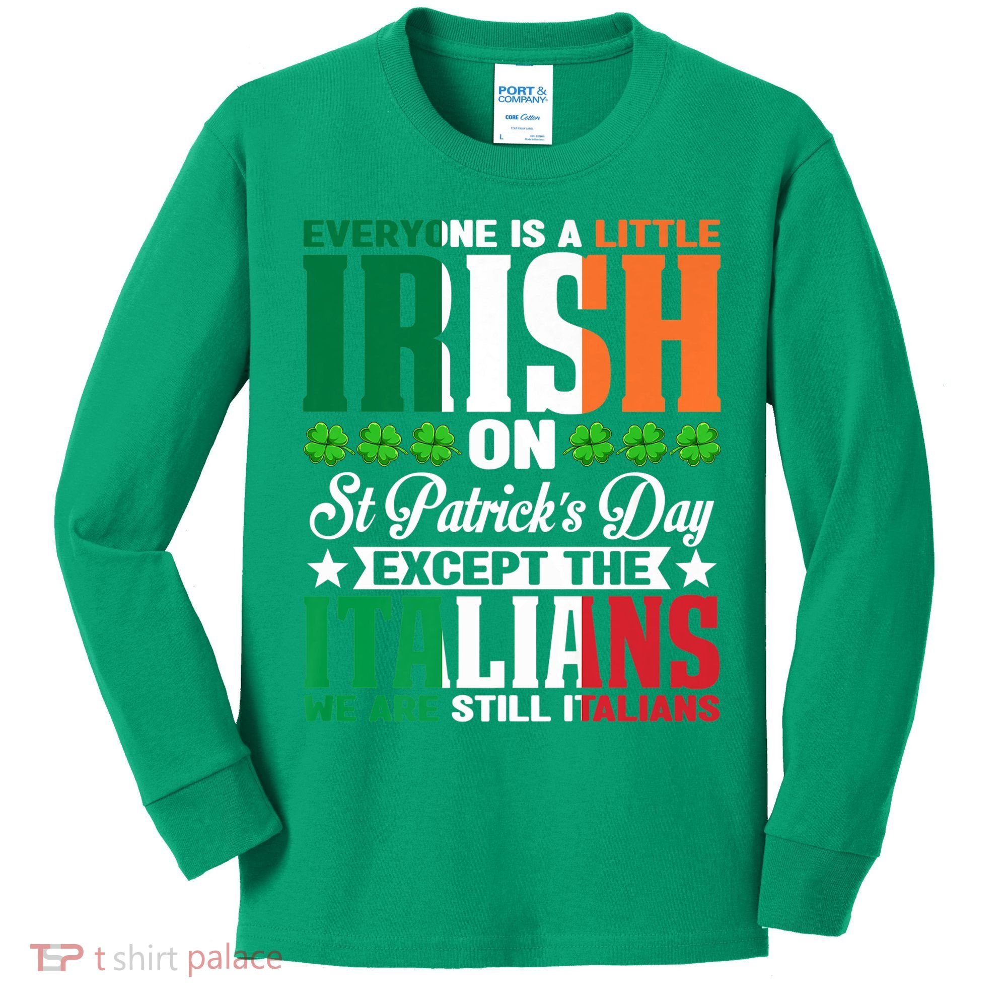 Everyone Is Irish On St. Patrick's Day Except The Italians Premium Kids Long Sleeve Shirt