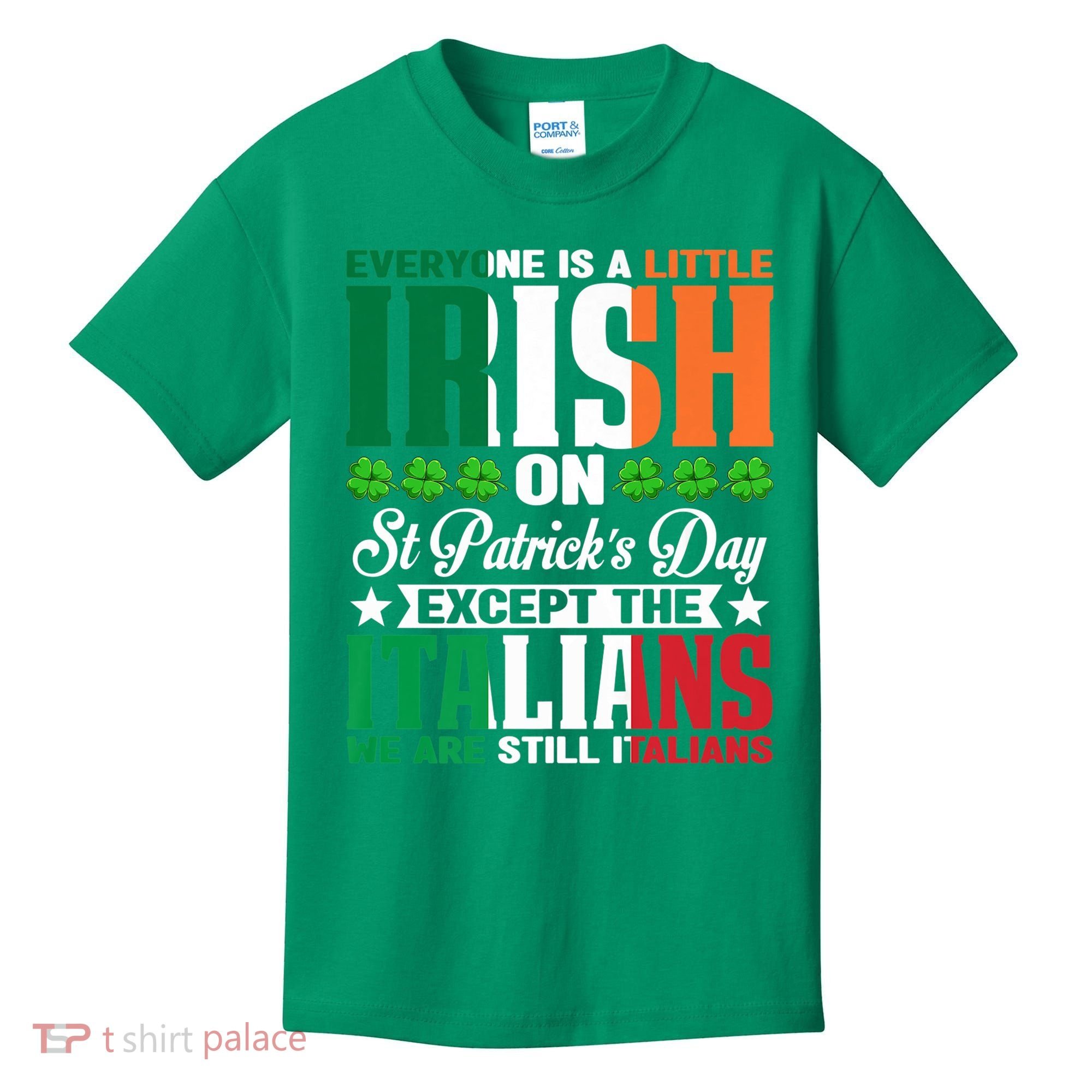 Everyone Is Irish On St. Patrick's Day Except The Italians Premium Kids T-Shirt