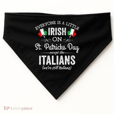 Everyone Is Irish Except Italian On St. Patrick's Day USA-Made Doggie Bandana