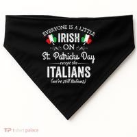 Everyone Is Irish Except Italian On St. Patrick's Day USA-Made Doggie Bandana thumb 0