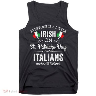 Everyone Is Irish Except Italian On St. Patrick's Day Tank Top