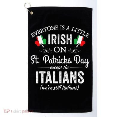 Everyone Is Irish Except Italian On St. Patrick's Day Golf Towel