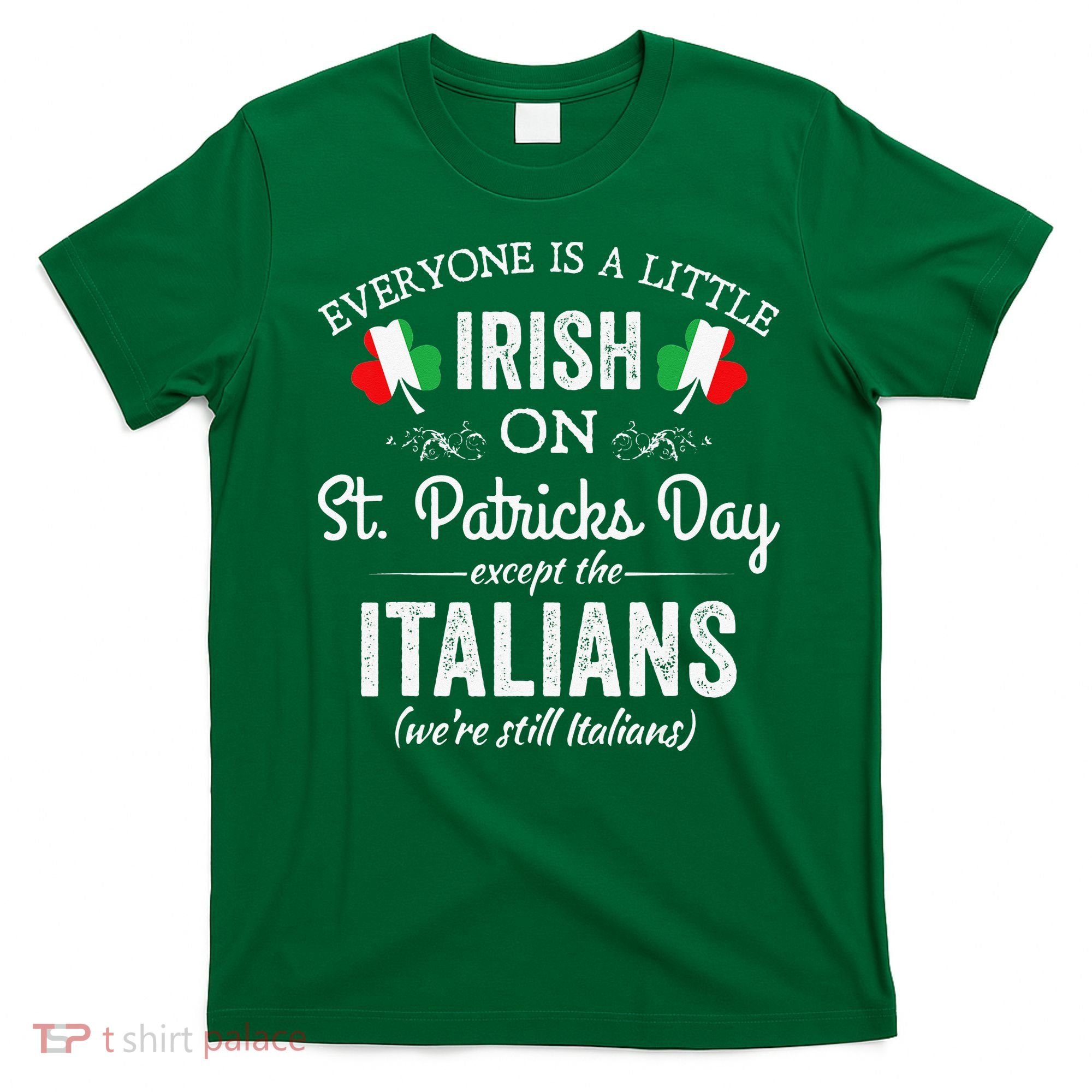 Everyone Is Irish Except Italian On St. Patrick's Day T-Shirt