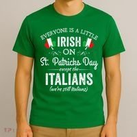 Everyone Is Irish Except Italian On St. Patrick's Day T-Shirt thumb 3