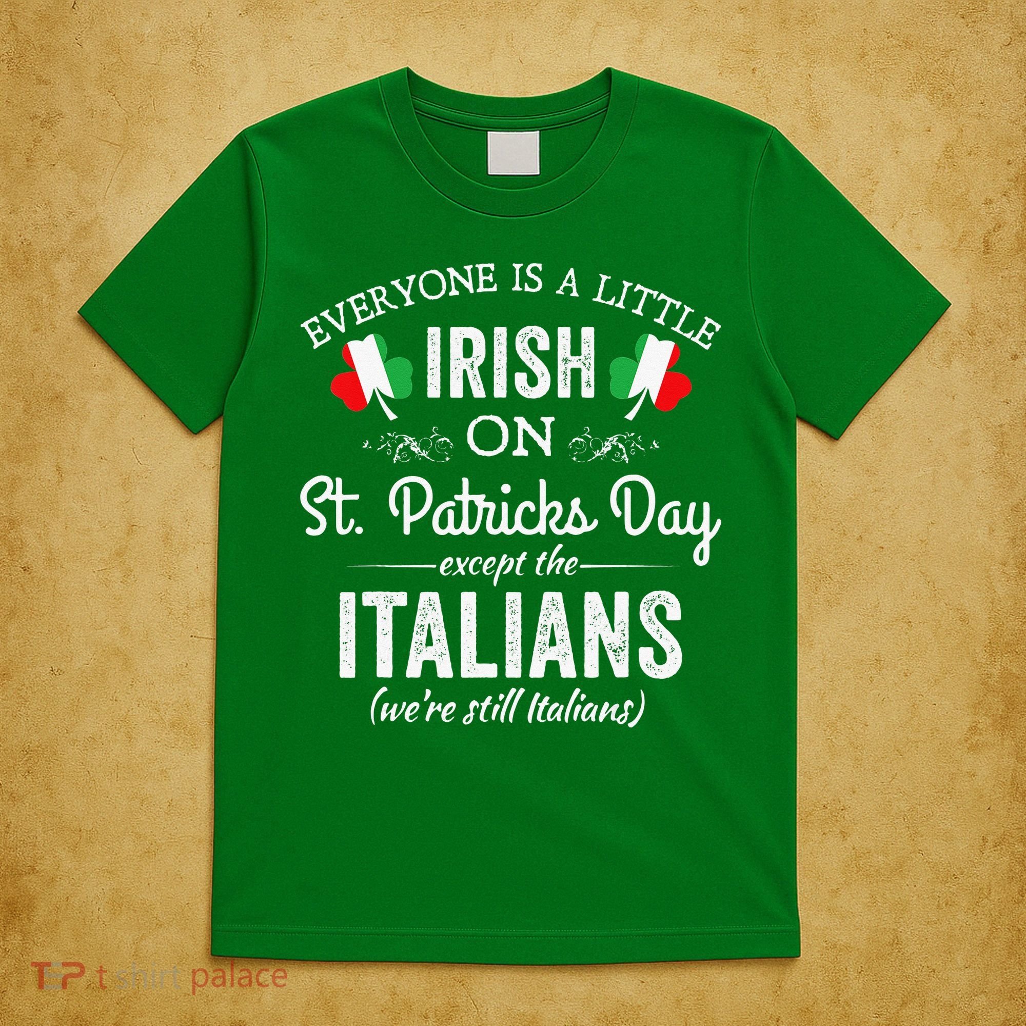 Everyone Is Irish Except Italian On St. Patrick's Day T-Shirt