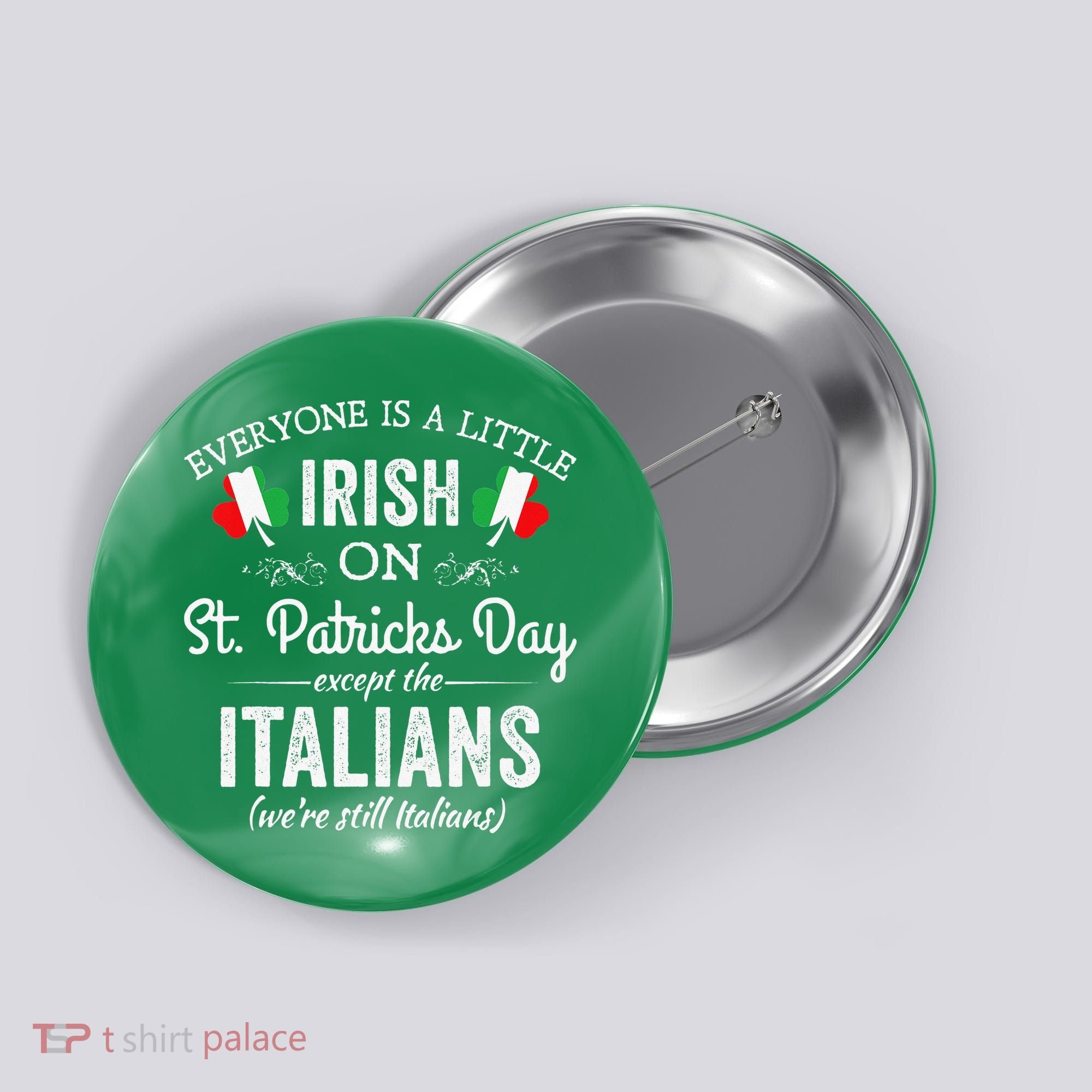 Everyone Is Irish Except Italian On St. Patrick's Day Button