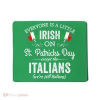 Everyone Is Irish Except Italian On St. Patrick's Day Mousepad thumb 0