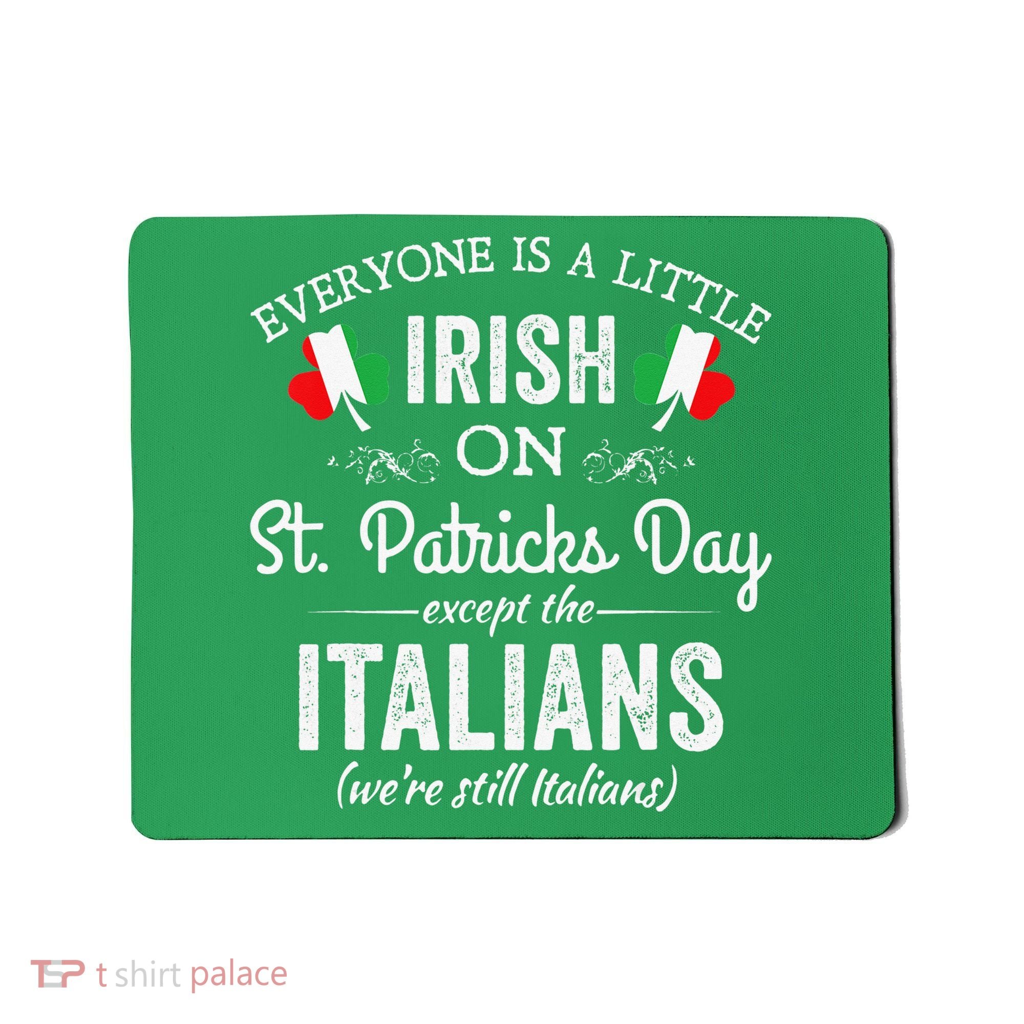 Everyone Is Irish Except Italian On St. Patrick's Day Mousepad