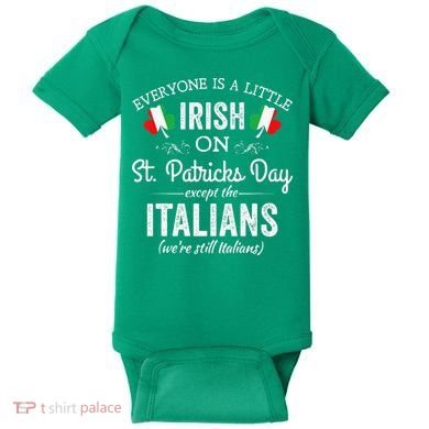 Everyone Is Irish Except Italian On St. Patrick's Day Baby Bodysuit