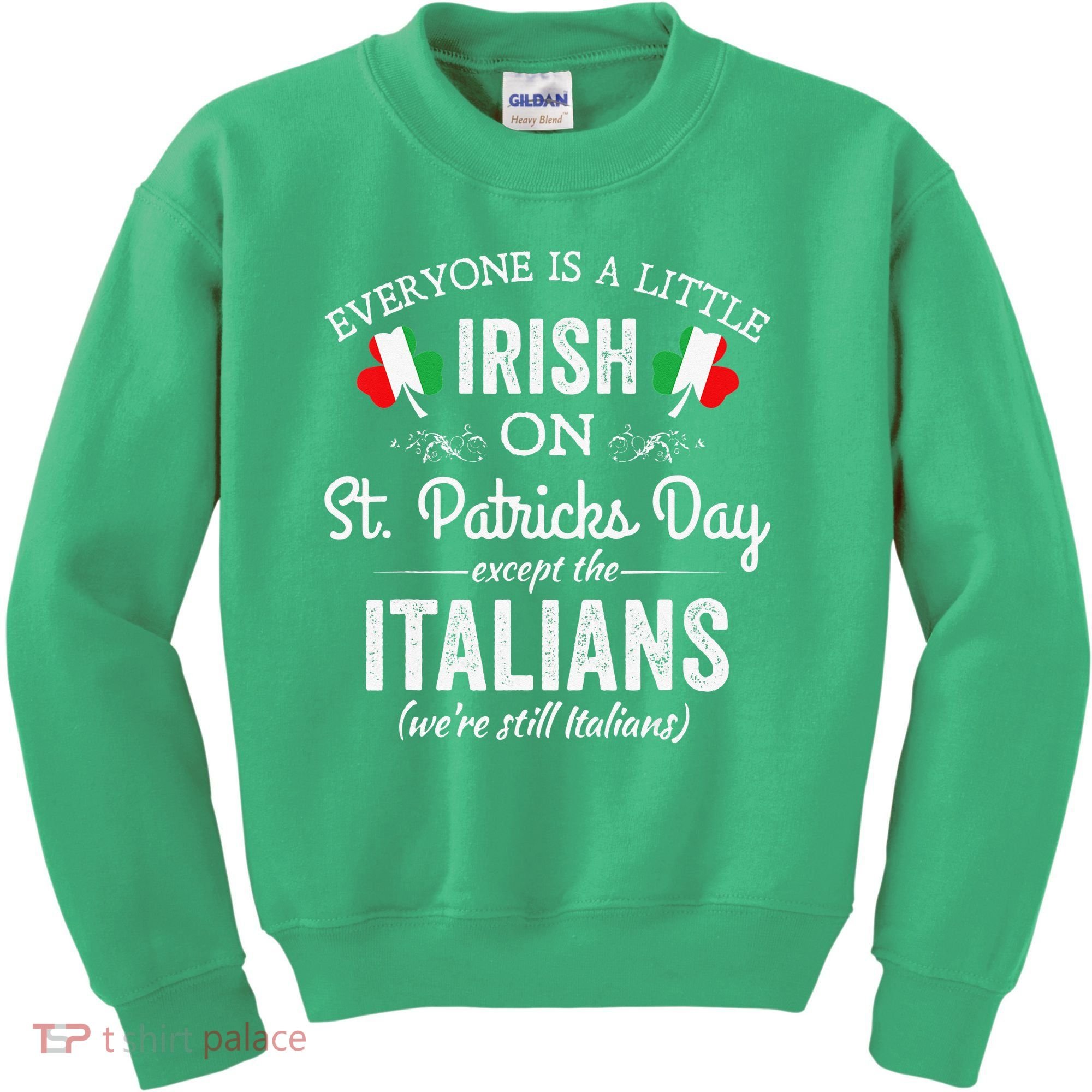 Everyone Is Irish Except Italian On St. Patrick's Day Kids Sweatshirt