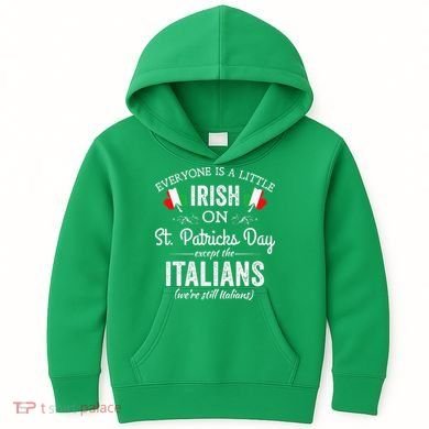 Everyone Is Irish Except Italian On St. Patrick's Day Kids Hoodie