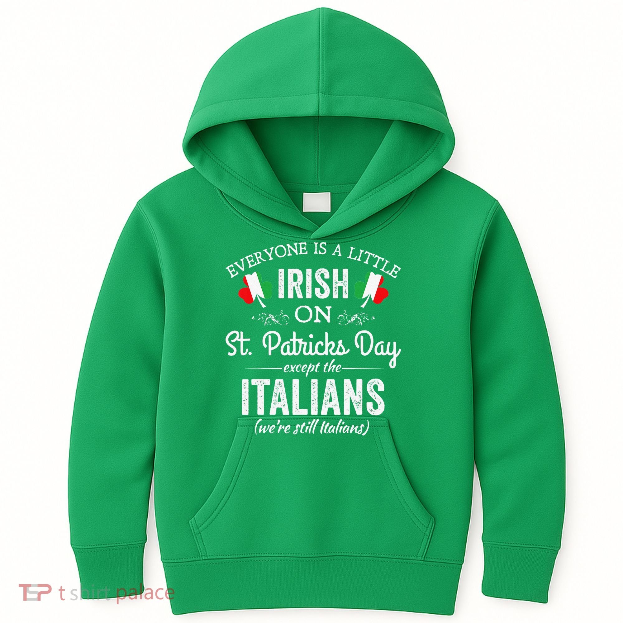 Everyone Is Irish Except Italian On St. Patrick's Day Kids Hoodie