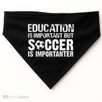 Education Is Important But Soccer Is Importanter USA-Made Doggie Bandana thumb 0