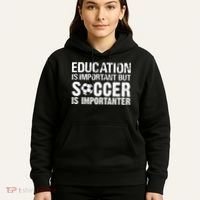 Education Is Important But Soccer Is Importanter Hoodie thumb 5