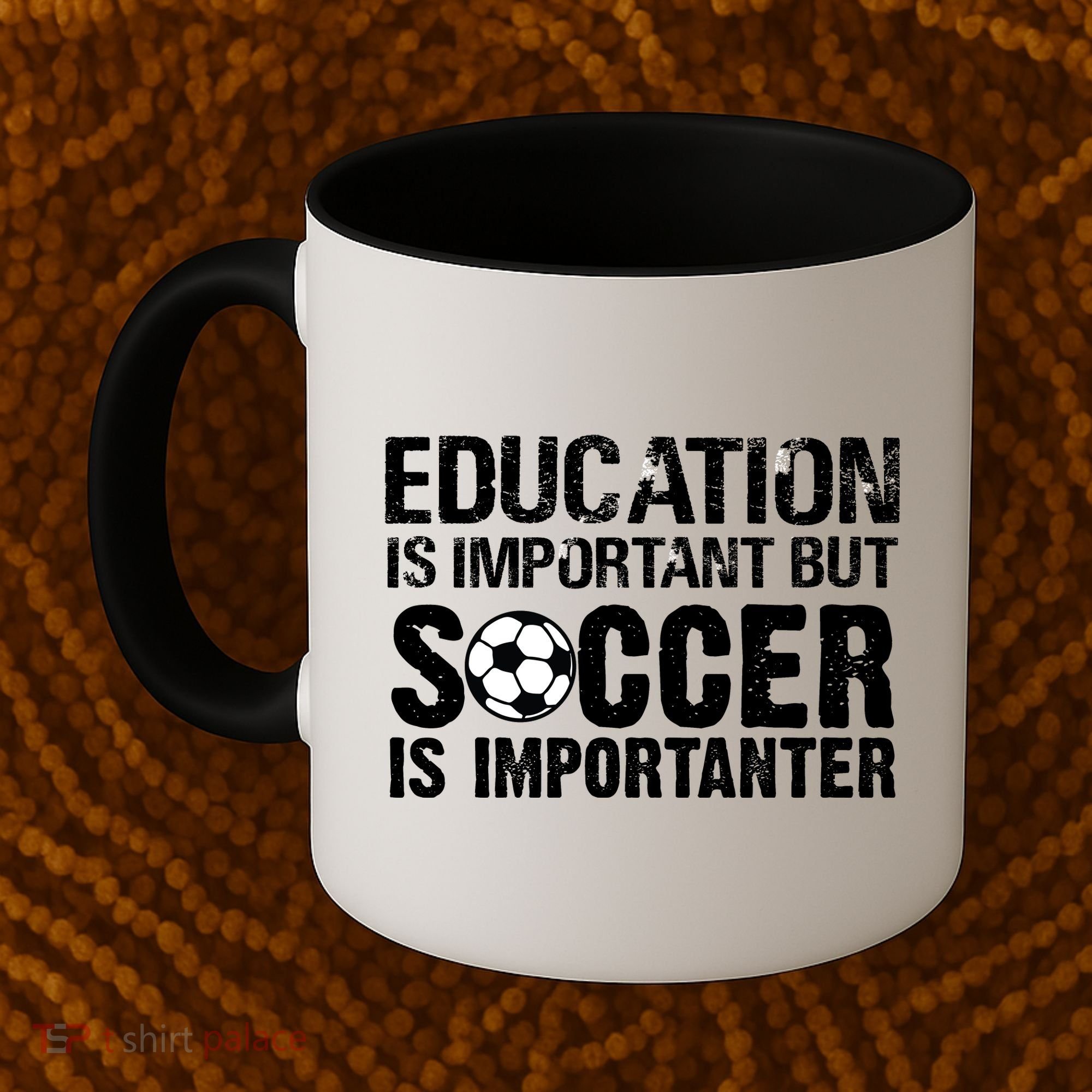 Education Is Important But Soccer Is Importanter Coffee Mug