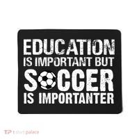 Education Is Important But Soccer Is Importanter Mousepad thumb 0