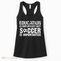 Education Is Important But Soccer Is Importanter Women's Tank Top thumb 0