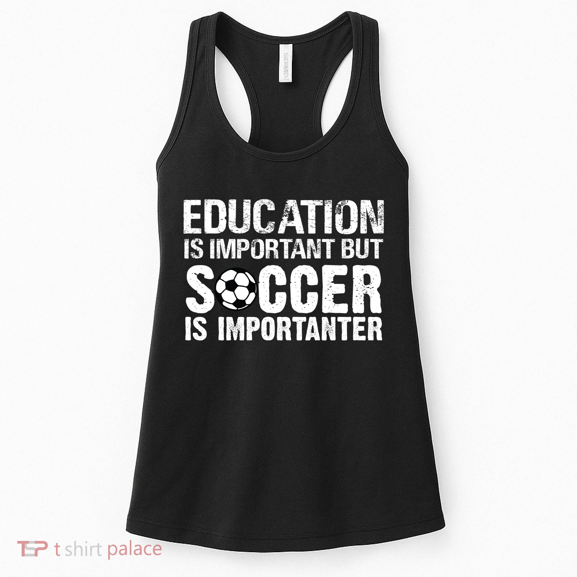 Education Is Important But Soccer Is Importanter Women's Tank Top