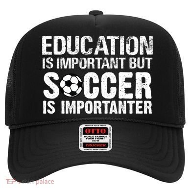 Education Is Important But Soccer Is Importanter Hat