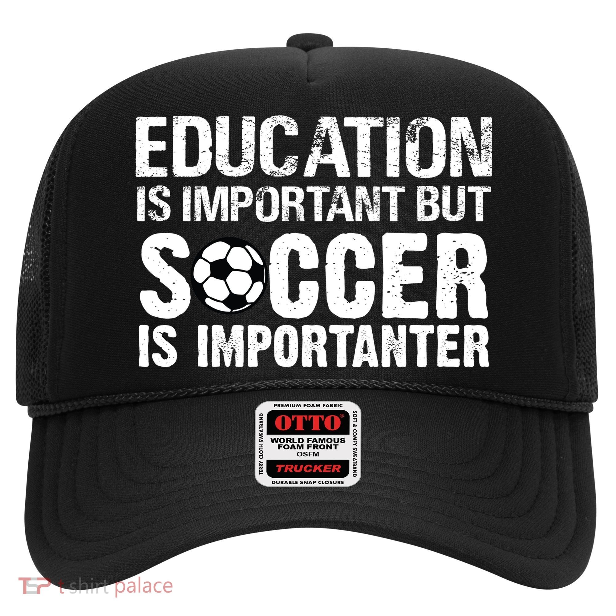Education Is Important But Soccer Is Importanter Hat