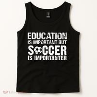 Education Is Important But Soccer Is Importanter Tank Top thumb 2