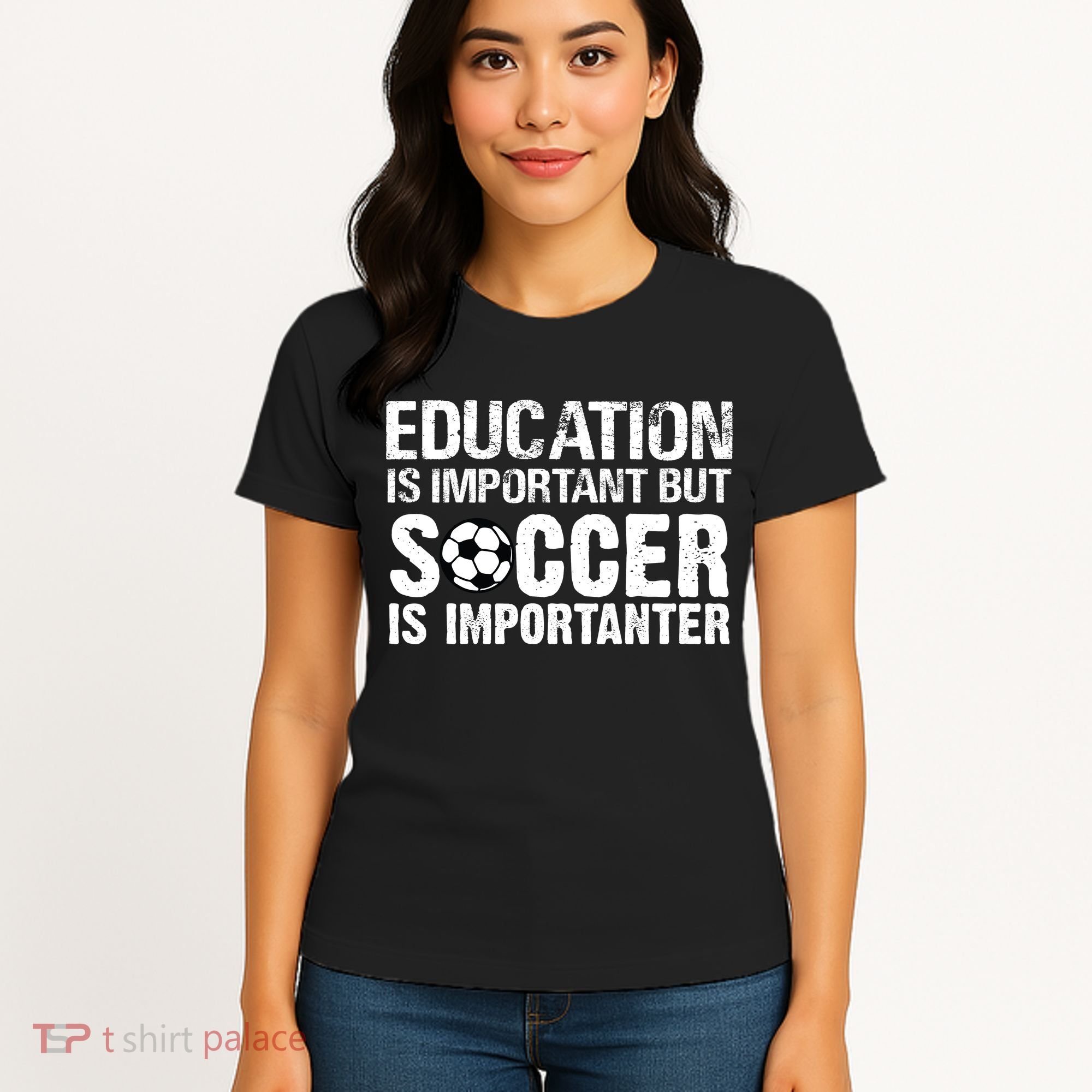 Education Is Important But Soccer Is Importanter Women's T-Shirt