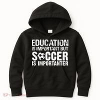 Education Is Important But Soccer Is Importanter Kids Hoodie thumb 0