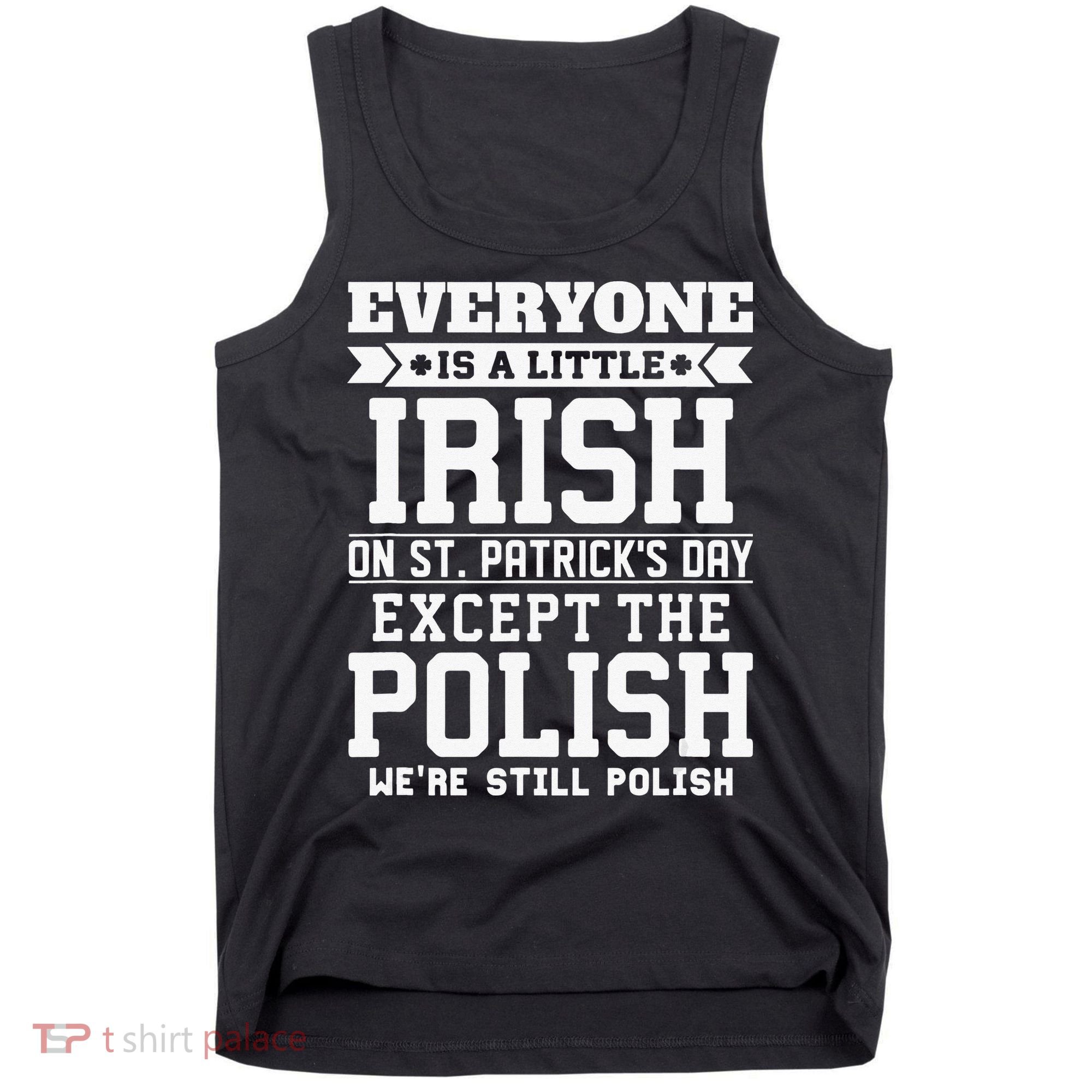 Everyone Is Irish Except Polish On St. Patrick's Day Tank Top