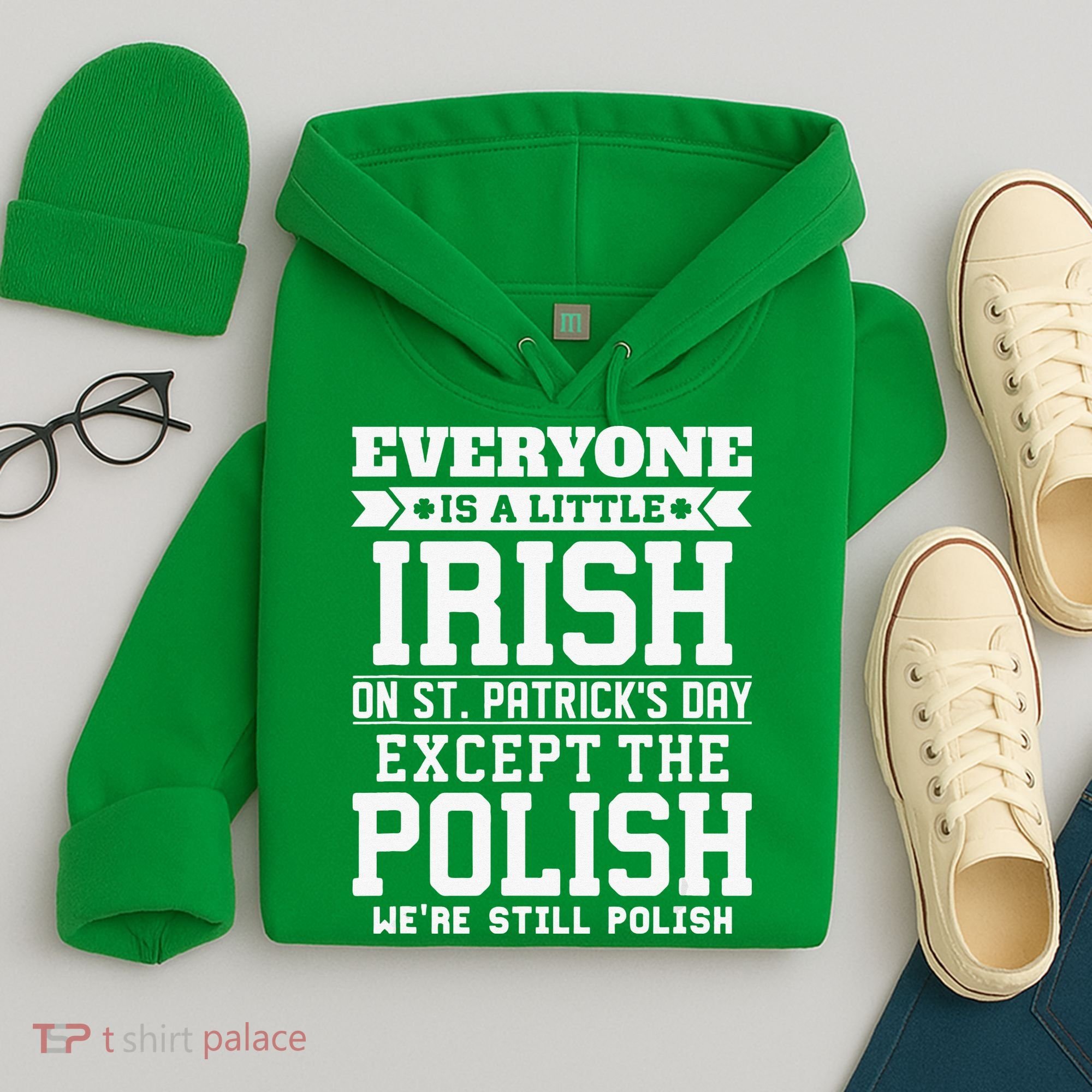 Everyone Is Irish Except Polish On St. Patrick's Day Hoodie