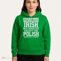 Everyone Is Irish Except Polish On St. Patrick's Day Hoodie thumb 5