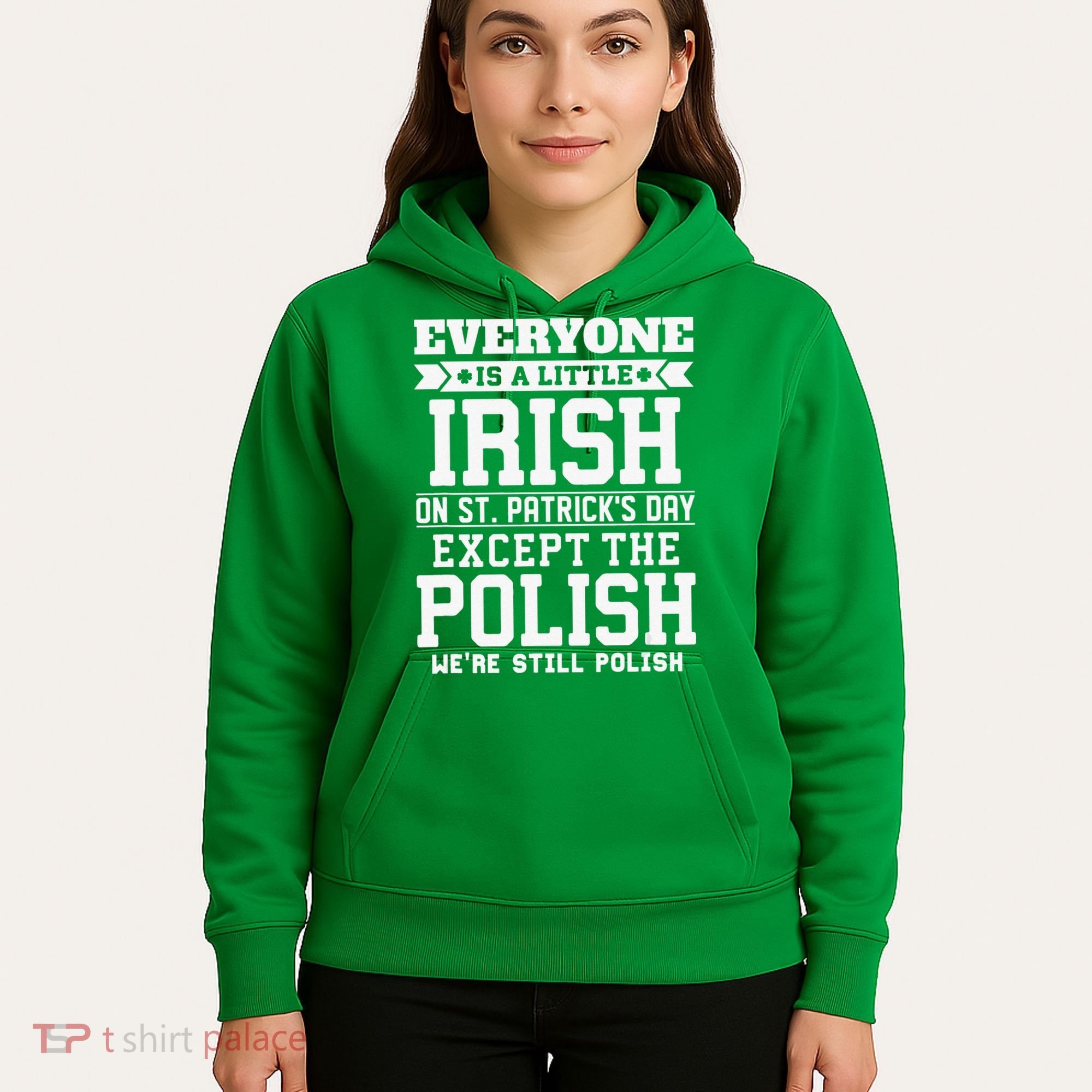 Everyone Is Irish Except Polish On St. Patrick's Day Hoodie