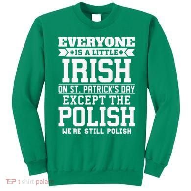 Everyone Is Irish Except Polish On St. Patrick's Day Sweatshirt