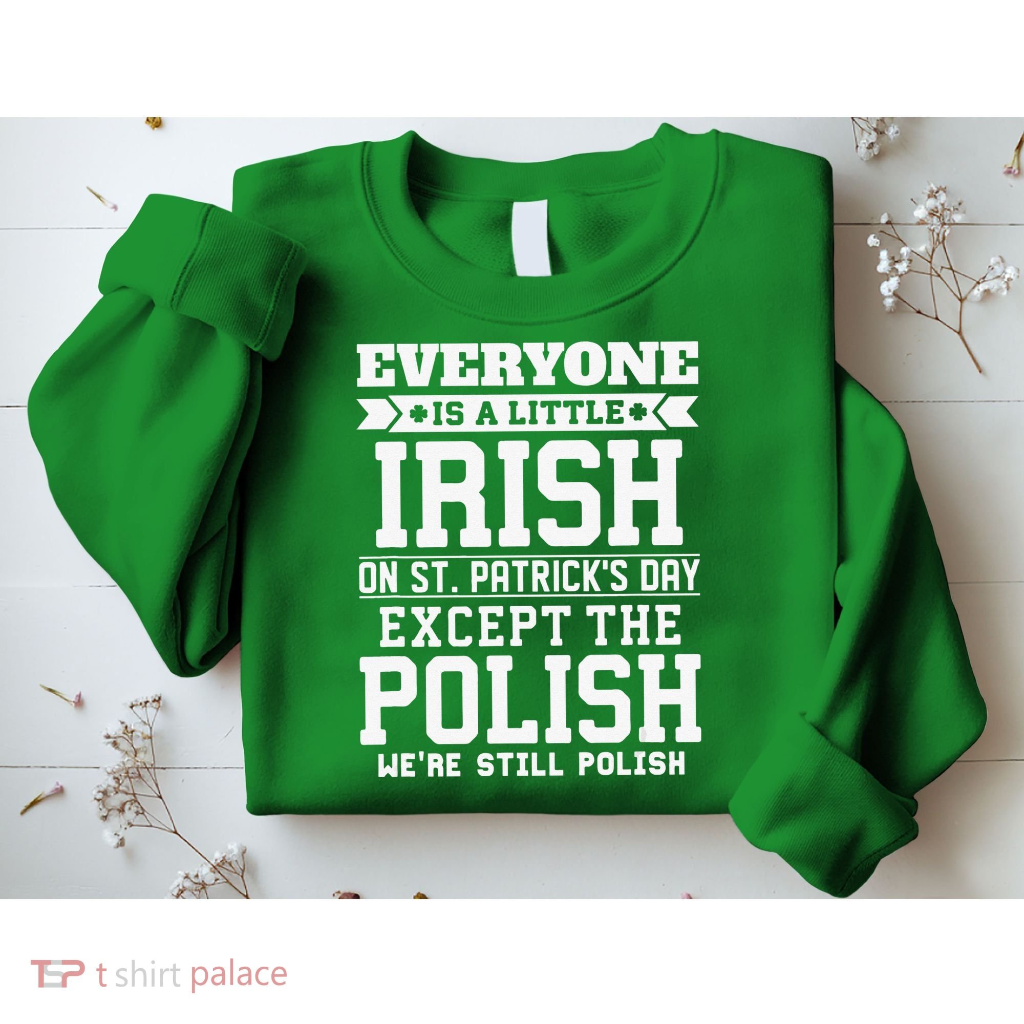 Everyone Is Irish Except Polish On St. Patrick's Day Sweatshirt