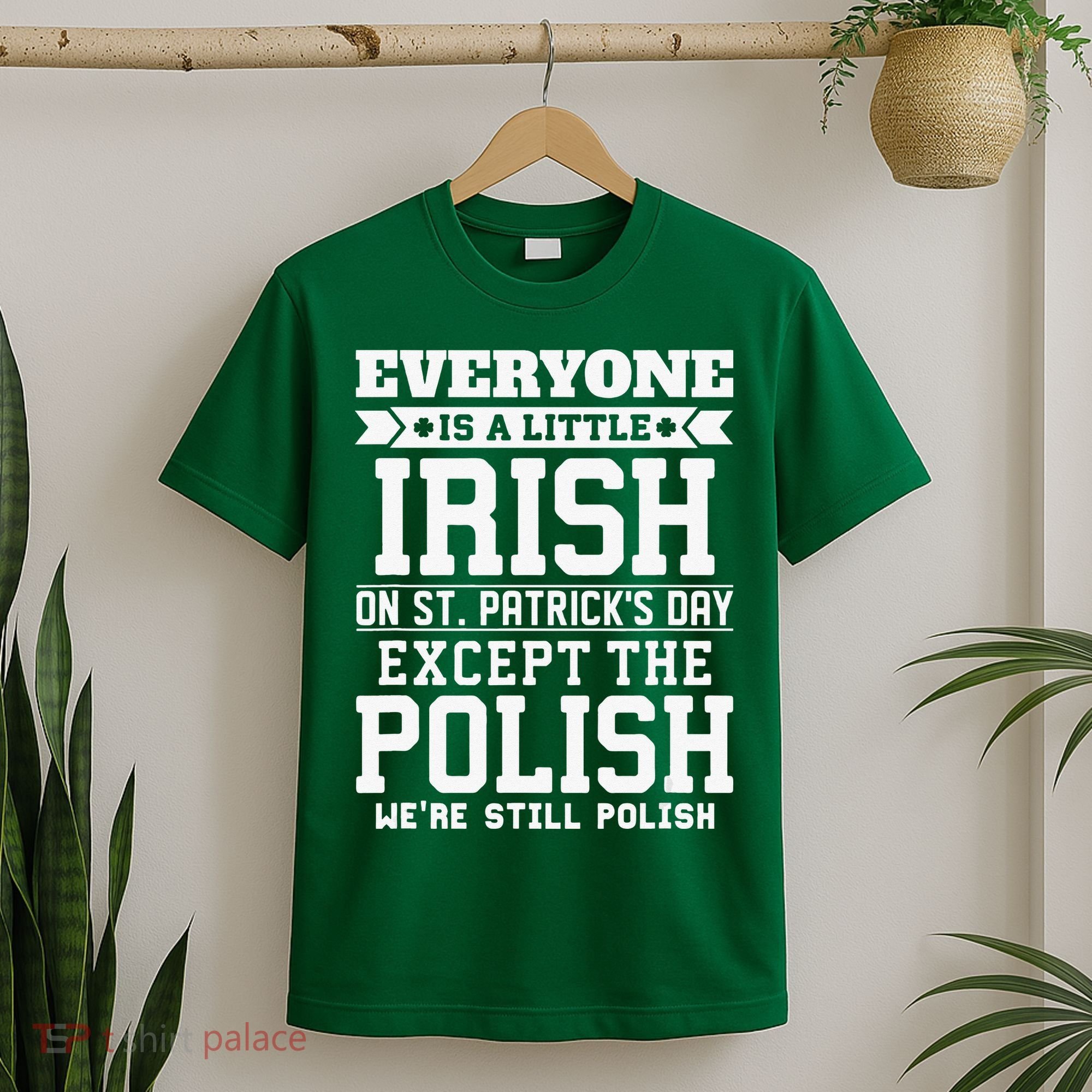 Everyone Is Irish Except Polish On St. Patrick's Day T-Shirt