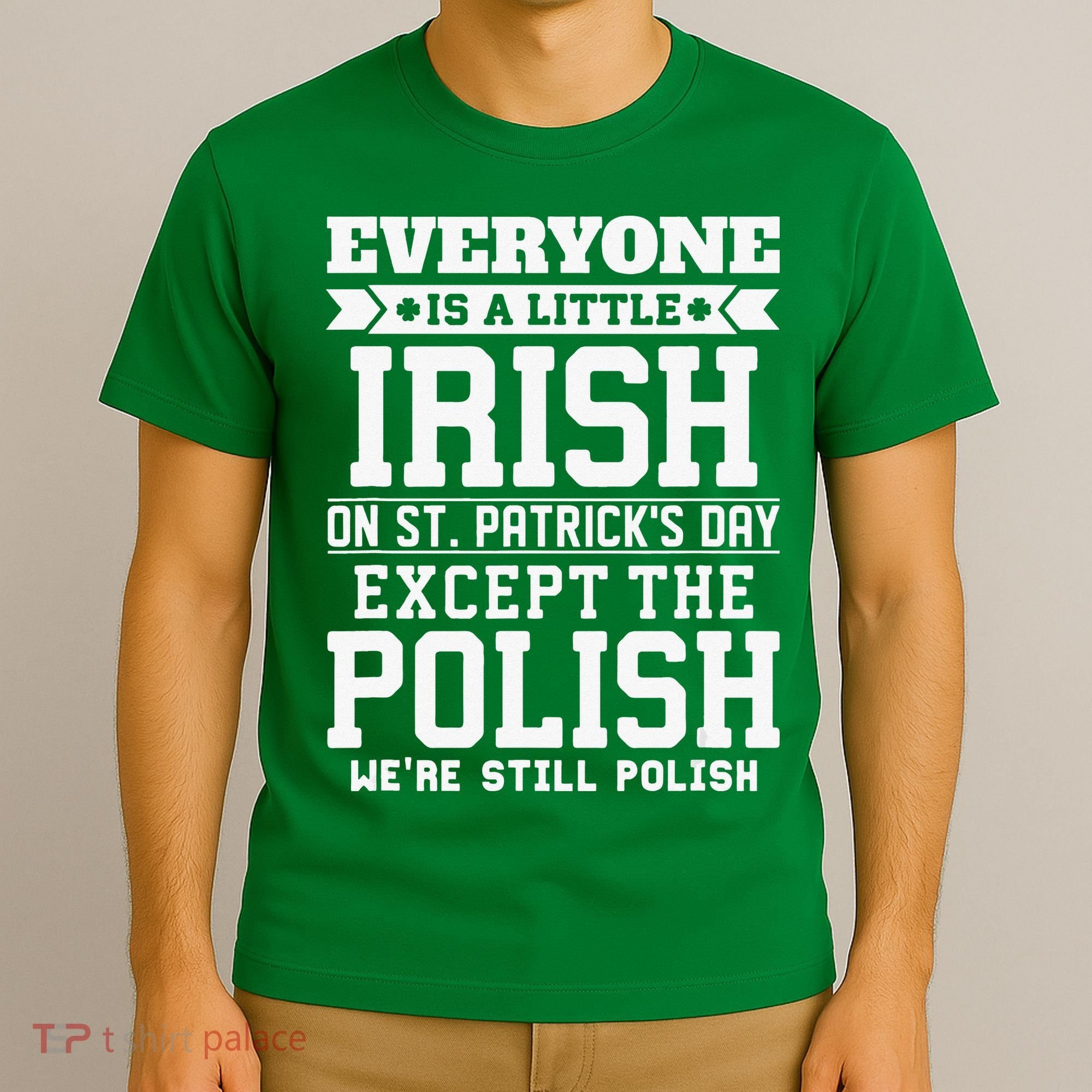 Everyone Is Irish Except Polish On St. Patrick's Day T-Shirt