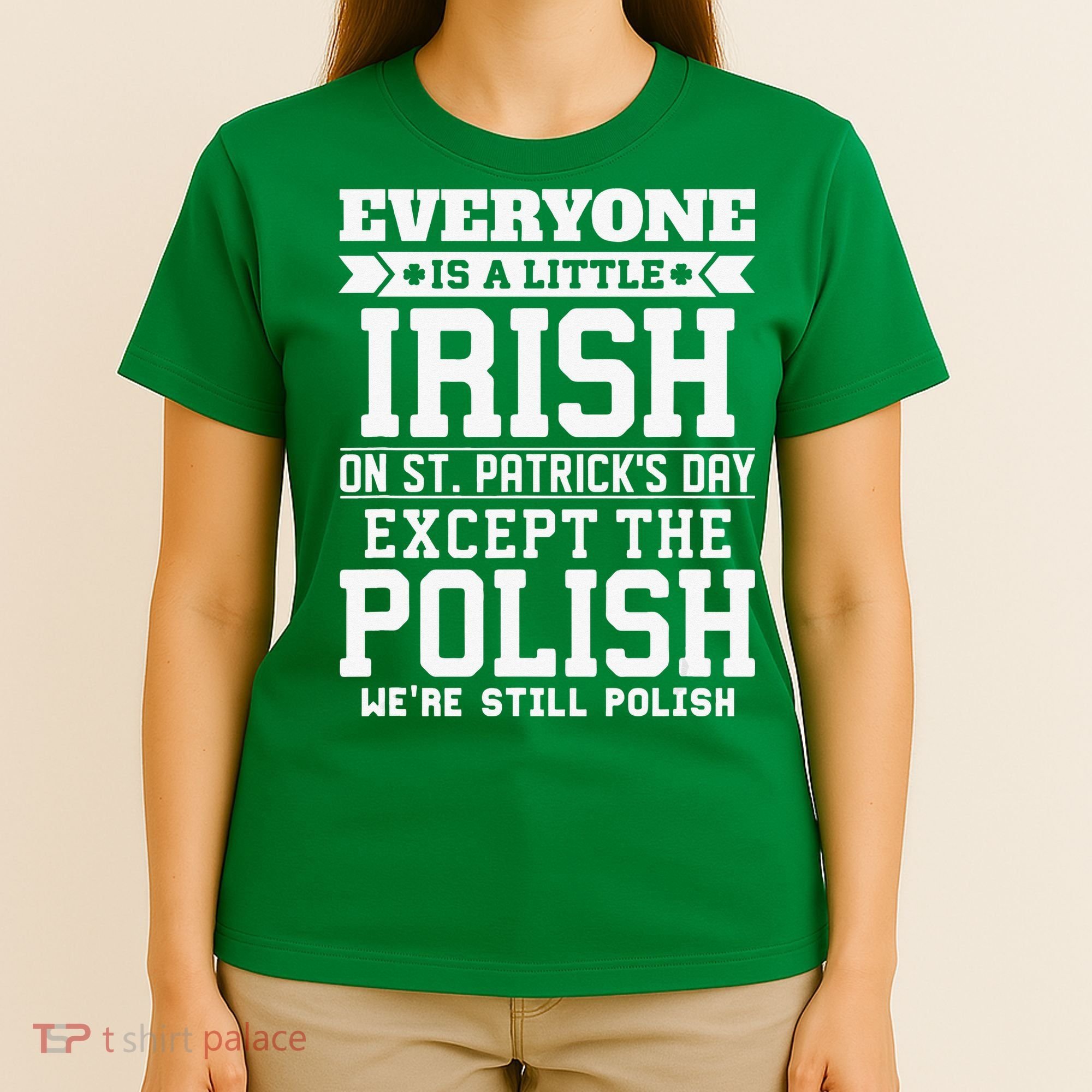 Everyone Is Irish Except Polish On St. Patrick's Day T-Shirt