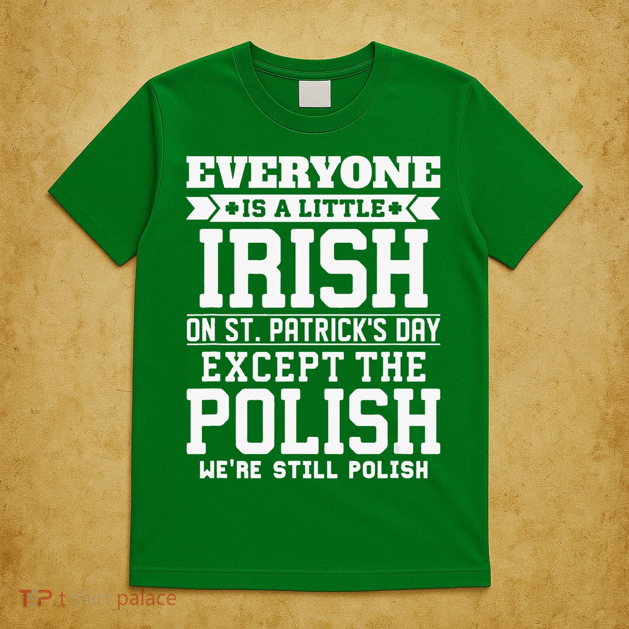 Everyone Is Irish Except Polish On St. Patrick's Day T-Shirt