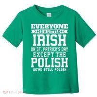 Everyone Is Irish Except Polish On St. Patrick's Day Toddler T-Shirt thumb 0