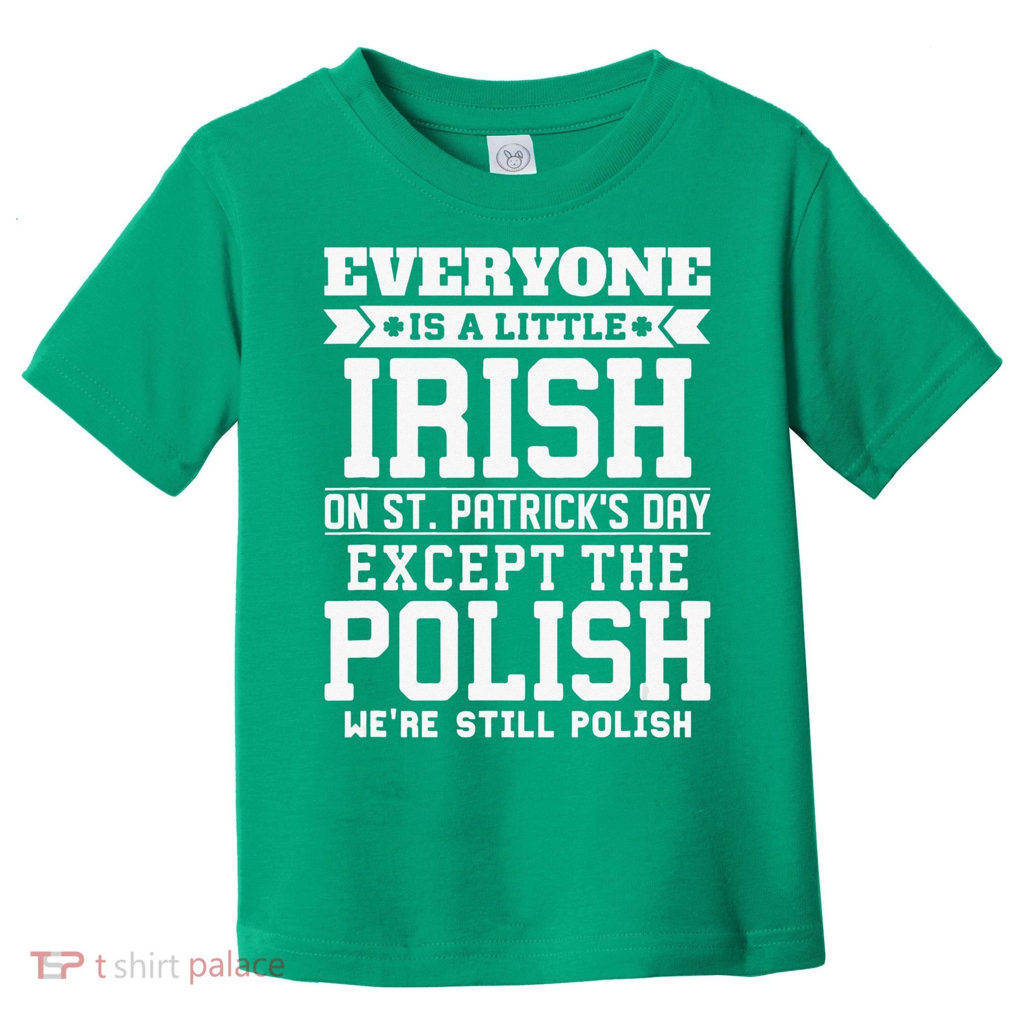 Everyone Is Irish Except Polish On St. Patrick's Day Toddler T-Shirt