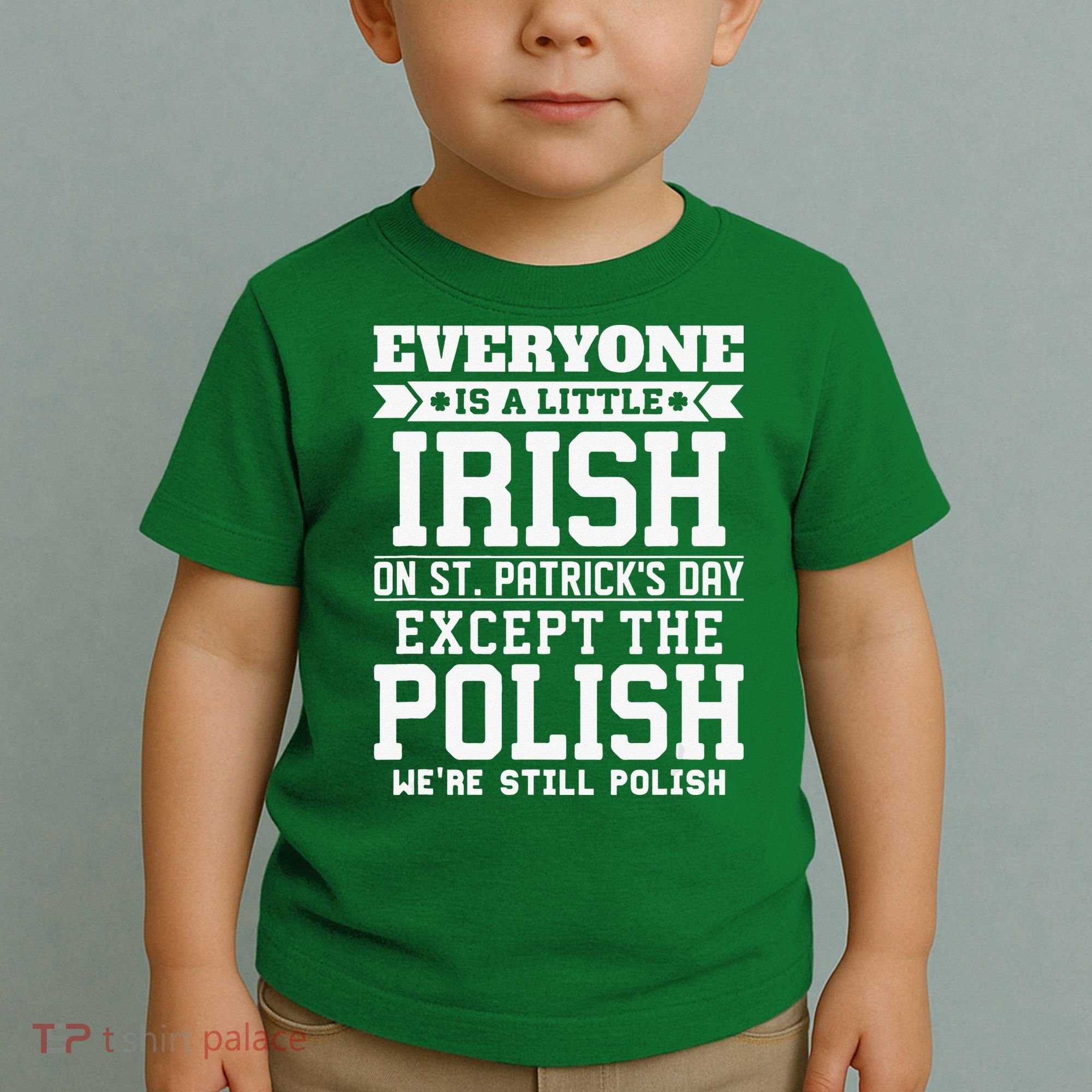 Everyone Is Irish Except Polish On St. Patrick's Day Toddler T-Shirt