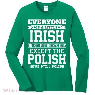 Everyone Is Irish Except Polish On St. Patrick's Day Women's Long Sleeve Shirt