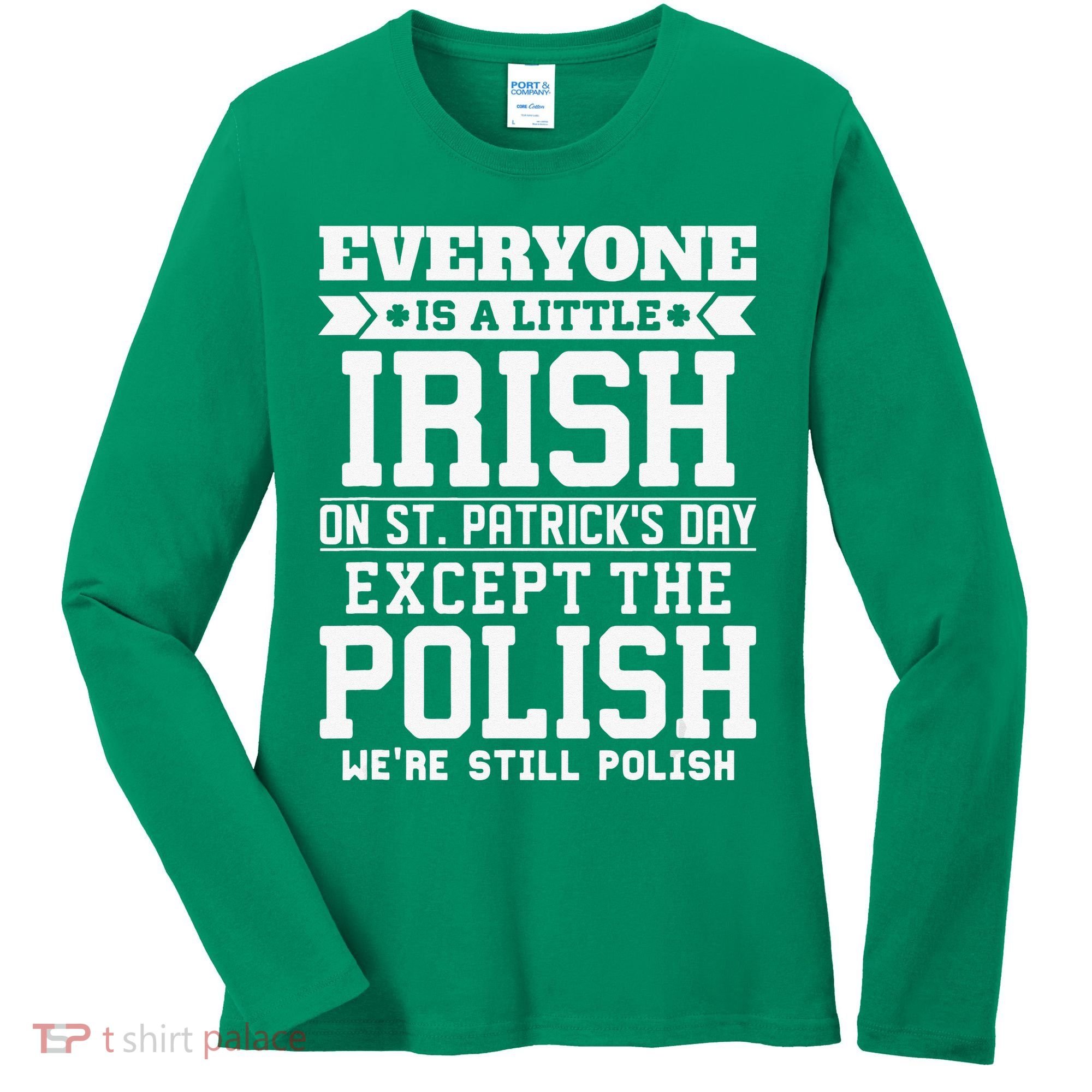 Everyone Is Irish Except Polish On St. Patrick's Day Women's Long Sleeve Shirt
