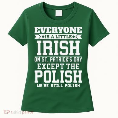 Everyone Is Irish Except Polish On St. Patrick's Day Women's T-Shirt