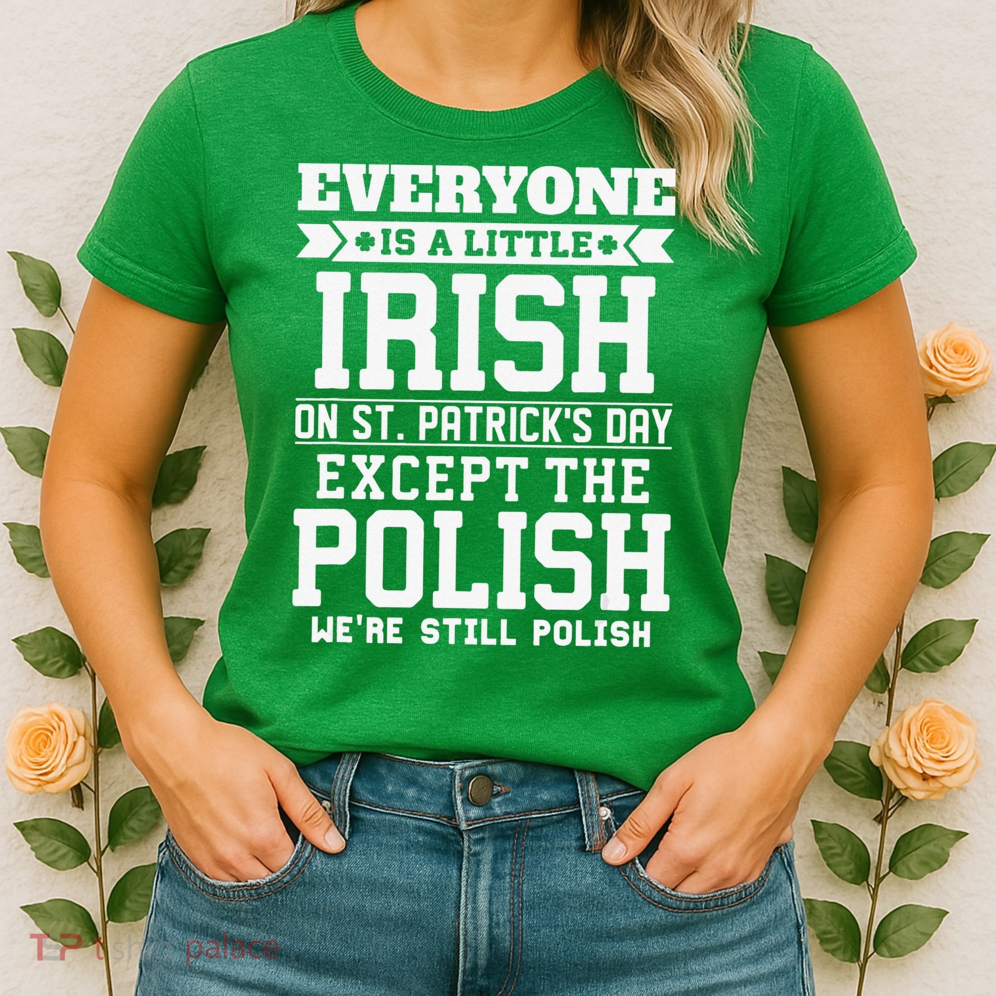 Everyone Is Irish Except Polish On St. Patrick's Day Women's T-Shirt